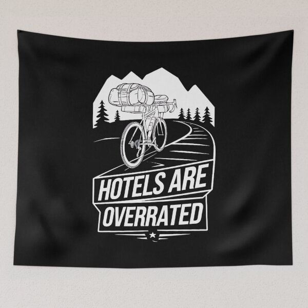 Item preview, Hotels Are Overrated. Bikepacking Lover designed and sold by DomTeesHaven.