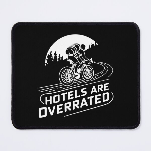 Item preview, Hotels Are Overrated. Bikepacking Lover designed and sold by DomTeesHaven.
