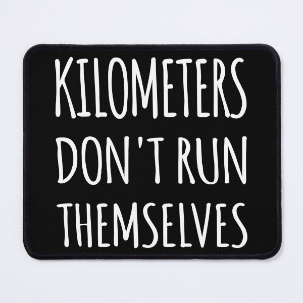 Item preview, Kilometers Don't Run Themselves I designed and sold by Lemon Pepper.