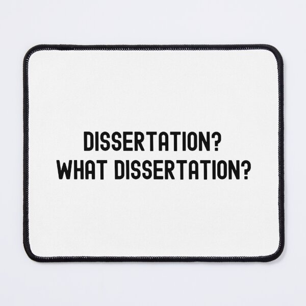 Item preview, Dissertation? What Dissertation? - Preliminary Exam | Qualifying Exam | Dissertation Humor | Funny Dissertation | Funny PhD Thesis designed and sold by jadedscientist.