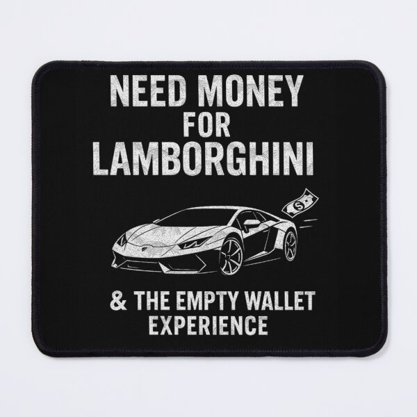 Item preview, NEED MONEY FOR LAMBORGINI designed and sold by Gear Shift.
