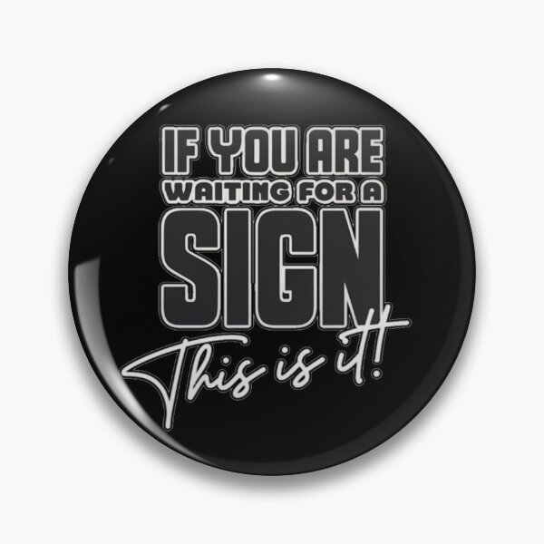 Item preview, If you are waiting for a sign this is it! designed and sold by Coollzone.