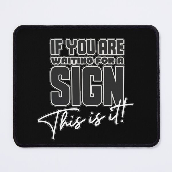 Item preview, If you are waiting for a sign this is it! designed and sold by Coollzone.