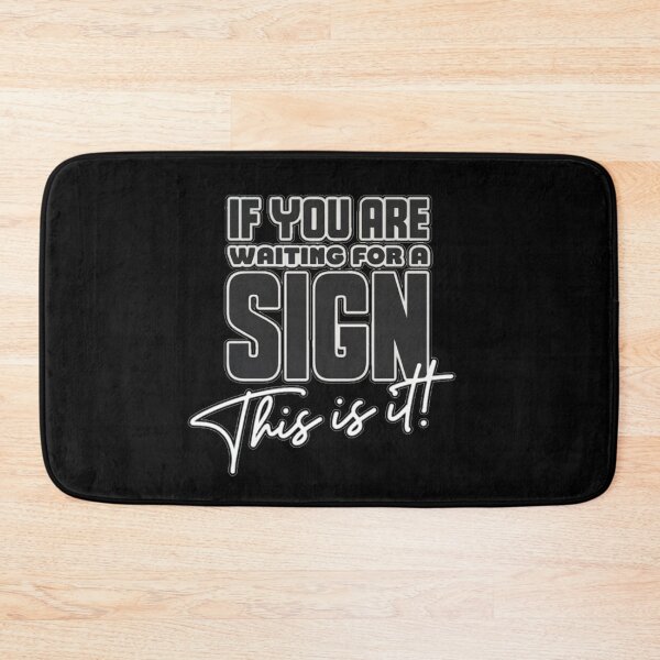 Item preview, If you are waiting for a sign this is it! designed and sold by Coollzone.
