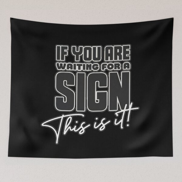 Item preview, If you are waiting for a sign this is it! designed and sold by Coollzone.