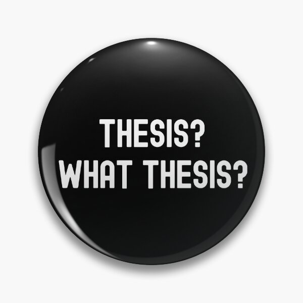 Item preview, Thesis? What Thesis? - Preliminary Exam | Qualifying Exam | Dissertation Humor | Funny Dissertation | Funny PhD Thesis | Master's Thesis designed and sold by jadedscientist.