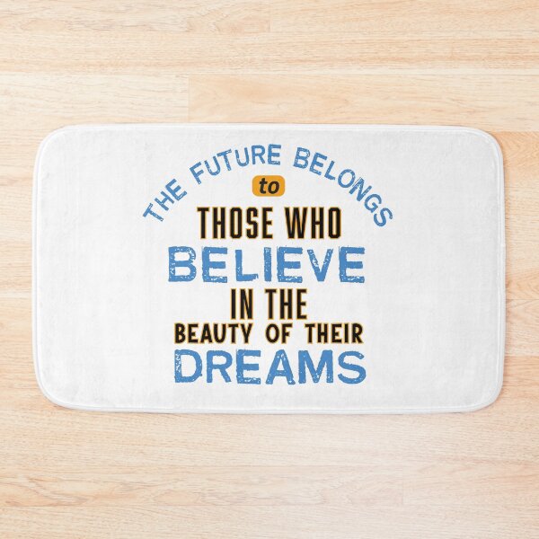 Item preview, The Future Belongs to Those Who Believe in the Beauty of Their Dreams designed and sold by TeeLabDesign.