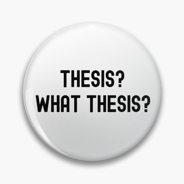 Item preview, Thesis? What Thesis? - Preliminary Exam | Qualifying Exam | Master's Thesis | Dissertation Humor | Funny Dissertation | Funny PhD Thesis designed and sold by jadedscientist.