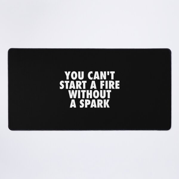 Item preview, You cant start a fire without a spark (white) designed and sold by didijuca.