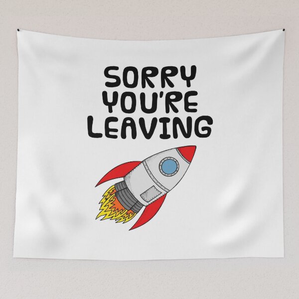Item preview, Sorry You're Leaving, Space Rocket Coworker Funny designed and sold by doodlerob.