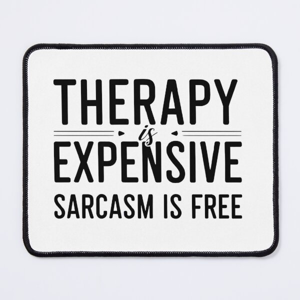 Item preview, Therapy Is Expensive... Sarcasm is free designed and sold by EazyStyles.