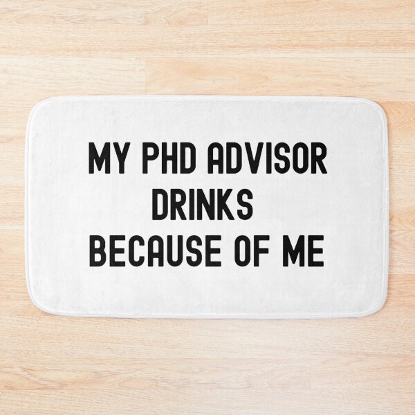 Item preview, My PhD Advisor Drinks Because Of Me | Preliminary Exam | Qualifying Exam | PhD Mentor | Dissertation Humor | Funny Dissertation | Funny PhD Thesis designed and sold by jadedscientist.