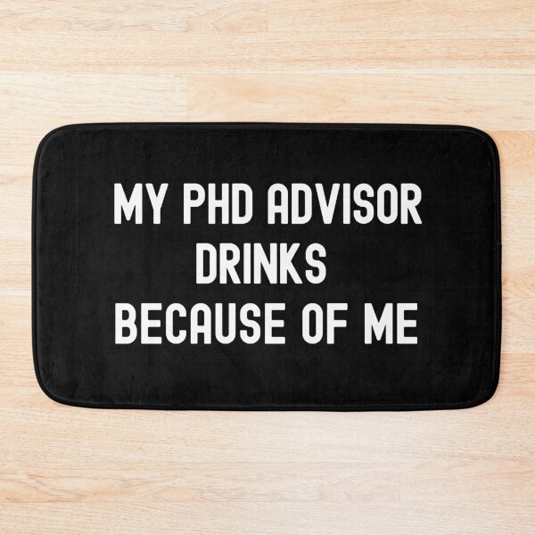 Item preview, My PhD Advisor Drinks Because Of Me | Preliminary Exam | Qualifying Exam | Dissertation Humor | Funny Grad Student | Funny Dissertation | Funny PhD Thesis designed and sold by jadedscientist.
