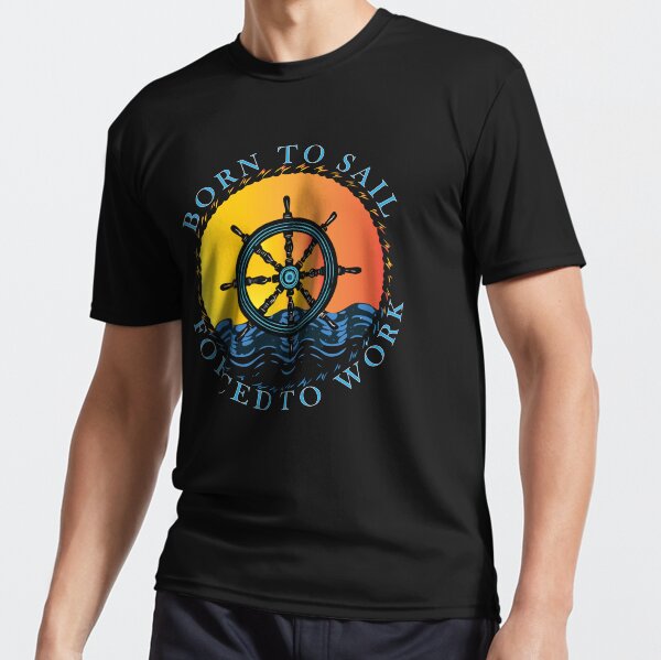 Item preview, Born to Sail, Forced to Work - Ship Wheel Nautical Design designed and sold by EchoBlue Studio.