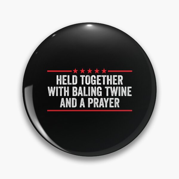 Item preview,  Held Together With Baling Twine And A Prayer Funny Quote designed and sold by teeshop87.