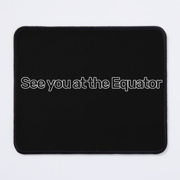 Item preview, See You at the Equator designed and sold by hashnan21.