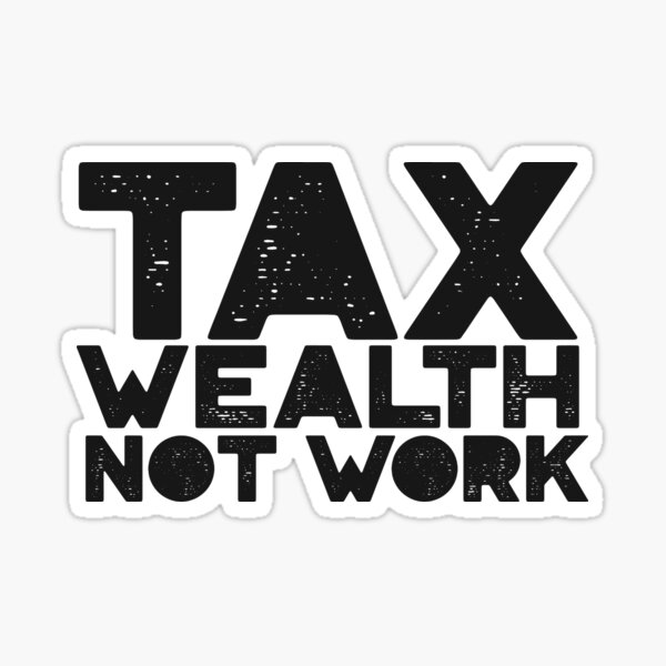 Item preview, Tax Wealth Not Work designed and sold by Moxleymox.