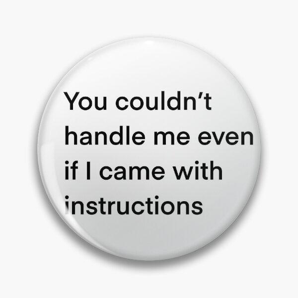 Item preview, You couldn’t handle me even if I came with instructions designed and sold by bfree0017.
