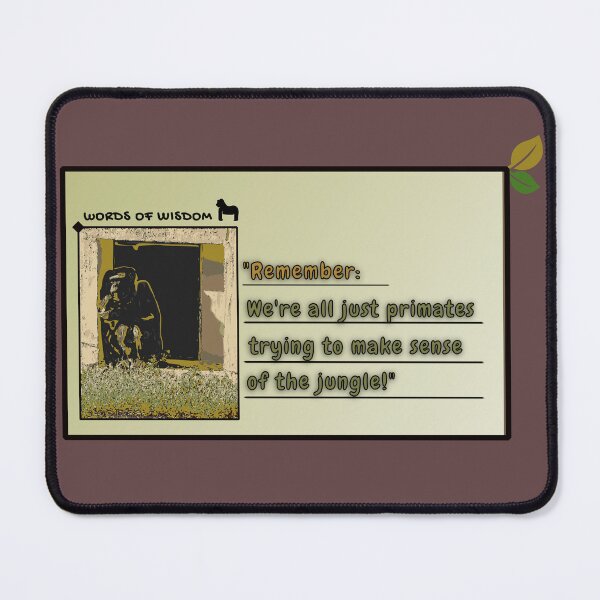Item preview, Words of Wisdom – We’re all just primates trying to make sense of the jungle! designed and sold by SyrianVibes.