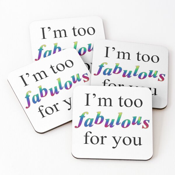 Item preview, I’m too fabulous for you designed and sold by bfree0017.