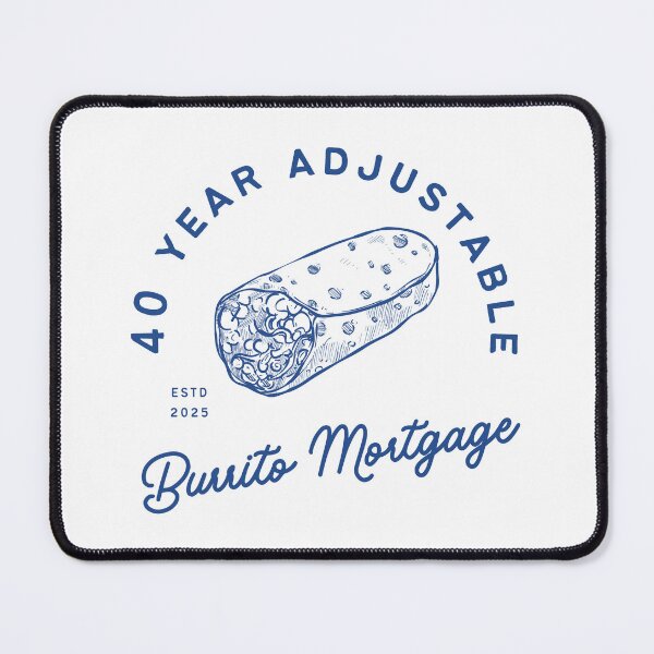 Item preview, 40 Year Adjustable Burrito Mortgage designed and sold by KatelynMitalski.