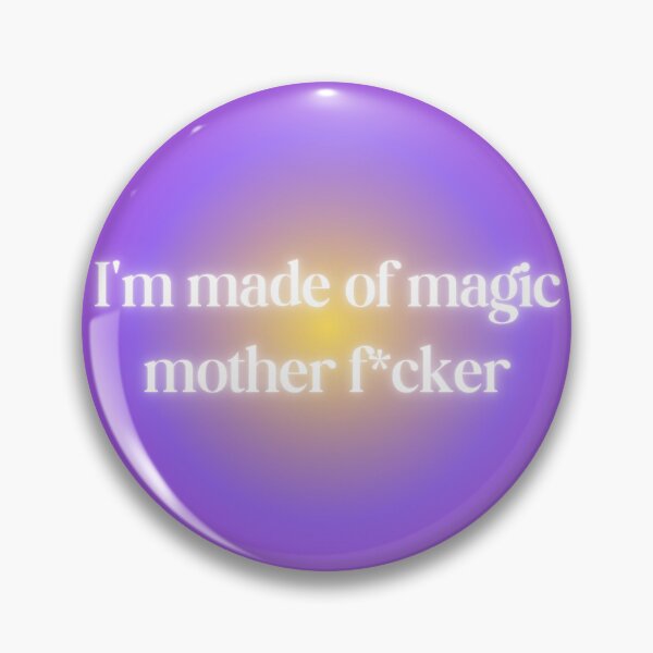 Item preview, I'm made of magic Motherfucker designed and sold by melisa11hernand.