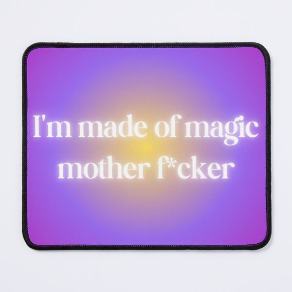 Item preview, I'm made of magic Motherfucker designed and sold by melisa11hernand.