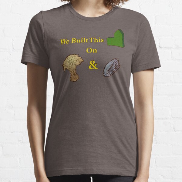We Built This City on Wheat and Ore Essential T-Shirt