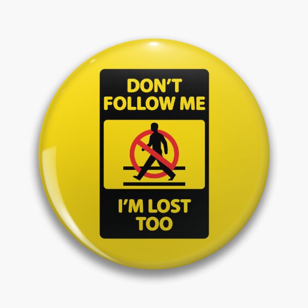 Item preview, Don't Follow Me - I'm Lost Too designed and sold by Rad Yellow & Blue.