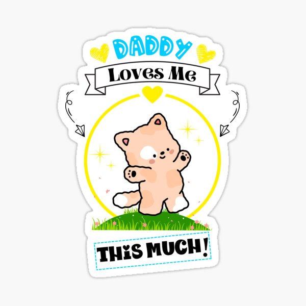 Item preview, Daddy Loves Me This Much - Cute Design designed and sold by marinapowerdesigns.