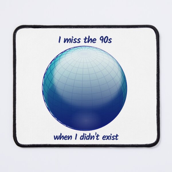 Item preview, I miss the 90s when I didn't exist designed and sold by aurora-borealis.