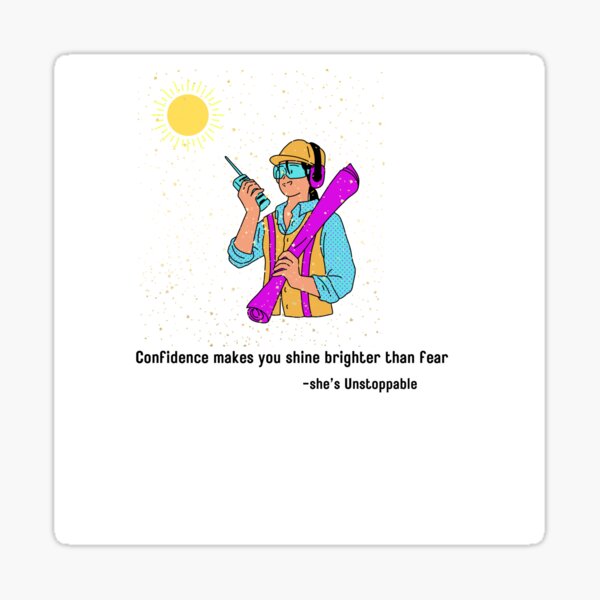 "Unstoppable Confidence: Shine Brighter Than Fear" Sticker