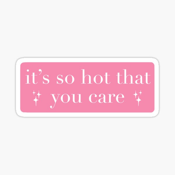 Item preview, it’s so hot that you care designed and sold by annielinnart.