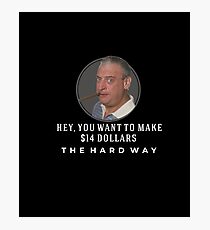 Wanna make $14 the hard way? Photographic Print