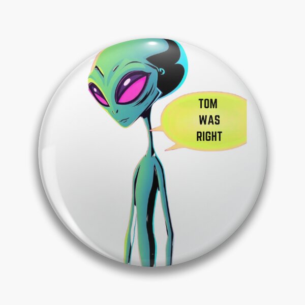 Item preview, Alien confesses Tom was right designed and sold by Smileyt-shirt.