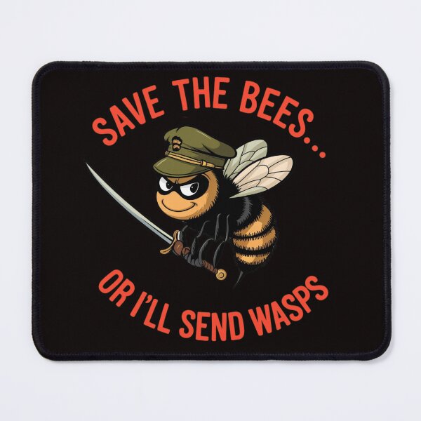 Item preview, „Save the Bees… or I’ll Send Wasps” designed and sold by FrameFlow.