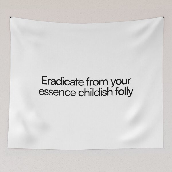 Item preview, Eradicate from your essence childish folly - grow. designed and sold by PoshPixel.