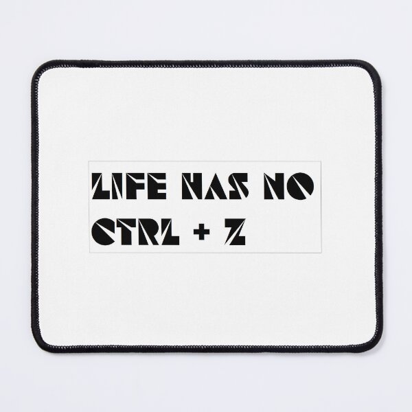 Item preview, Life has no Ctrl Z designed and sold by AakashDesigns.