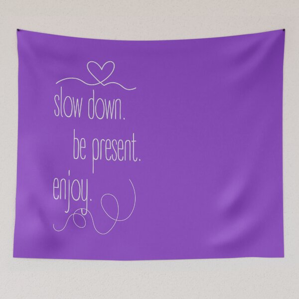 Item preview, Slow down. Be present. Enjoy. Minimalist design with a strong message. designed and sold by Valudity.