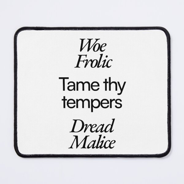Item preview, Tame thy tempers - frolic dread malice woe designed and sold by PoshPixel.