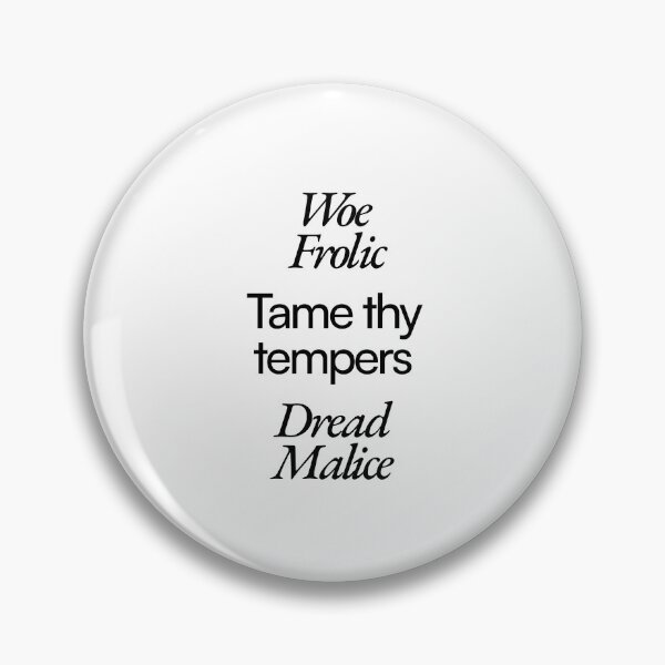 Item preview, Tame thy tempers - frolic dread malice woe designed and sold by PoshPixel.