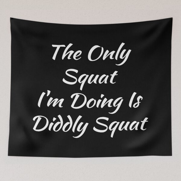Item preview, The Only Squat I'm Doing Is Diddly Squat. designed and sold by EunsooLee.