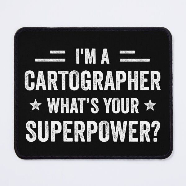 Item preview, I'm A Cartographer What's Your Superpower Funny Cartographer designed and sold by RareBunny.
