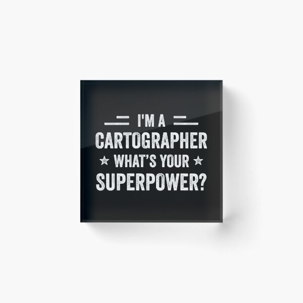 Item preview, I'm A Cartographer What's Your Superpower Funny Cartographer designed and sold by RareBunny.
