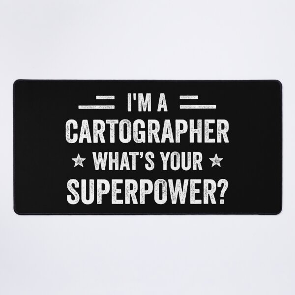Item preview, I'm A Cartographer What's Your Superpower Funny Cartographer designed and sold by RareBunny.