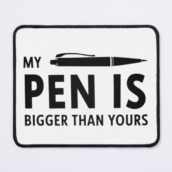 Item preview, My pen is bigger than yours designed and sold by BugiDesignArt.
