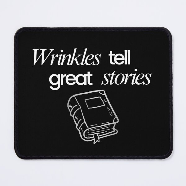 Item preview, Wrinkles Tell Great Stories designed and sold by WDWL idea2design.