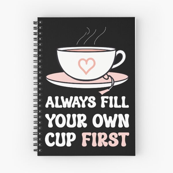 Item preview, Always Fill Your Own Cup First Self-Care Comes First For Coffee Lovers designed and sold by Stick-Artistry.
