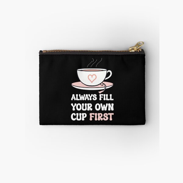 Item preview, Always Fill Your Own Cup First Self-Care Comes First For Coffee Lovers designed and sold by Stick-Artistry.