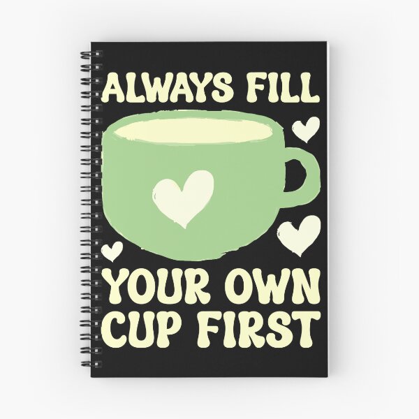 Item preview, Always Fill Your Own Cup First Self-Care Comes First For Coffee Lovers designed and sold by Stick-Artistry.